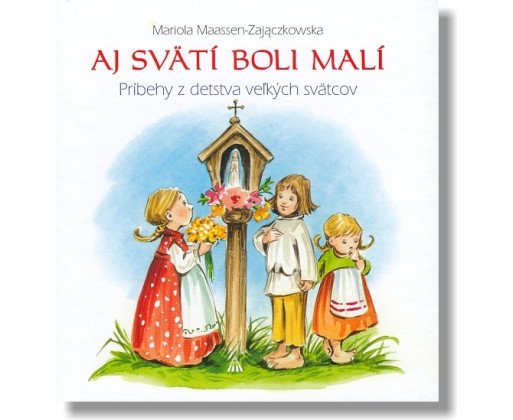Aj svätí boli malí