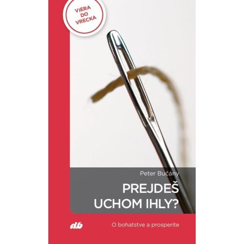 Prejdeš uchom ihly?