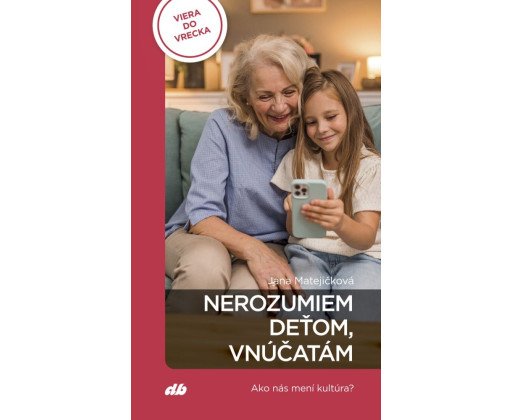 Nerozumiem deťom, vnúčatám