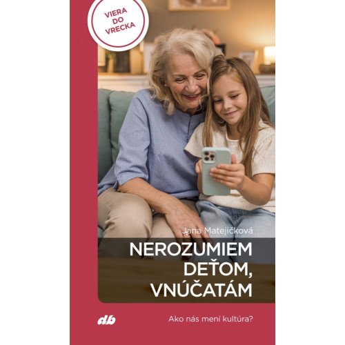 Nerozumiem deťom, vnúčatám
